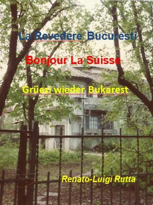 cover image of La revedere Bucuresti, Bonjour la Suisse, Grüezi wieder Bukarest